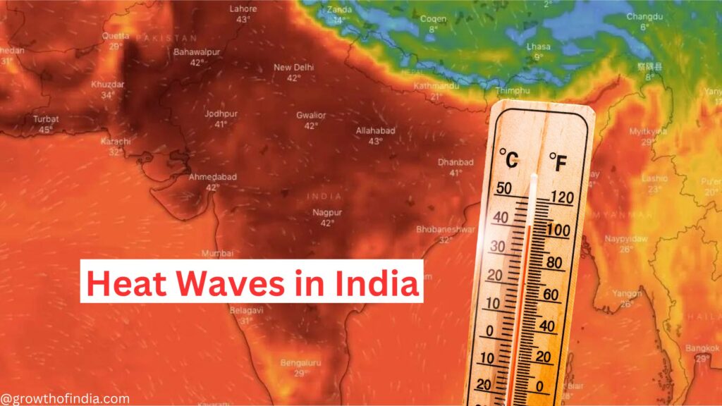 Heat Waves In India, our India is burning due to heat waves let us know in full detail 2024. - Growth Of India. Navigating towards New Bharat and Opportunities for Growth.